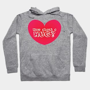 How About a Hug Heart Hoodie